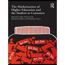 The Marketisation of Higher Education and the Student as Consumer, (Paperback)