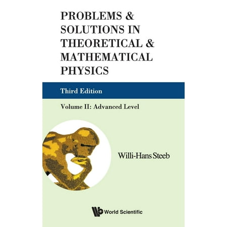 Advanced Mathematical Physics Problems and Solutions in Theoretical and Mathematical Physics - Volume II: Advanced Level (Third Edition) ()