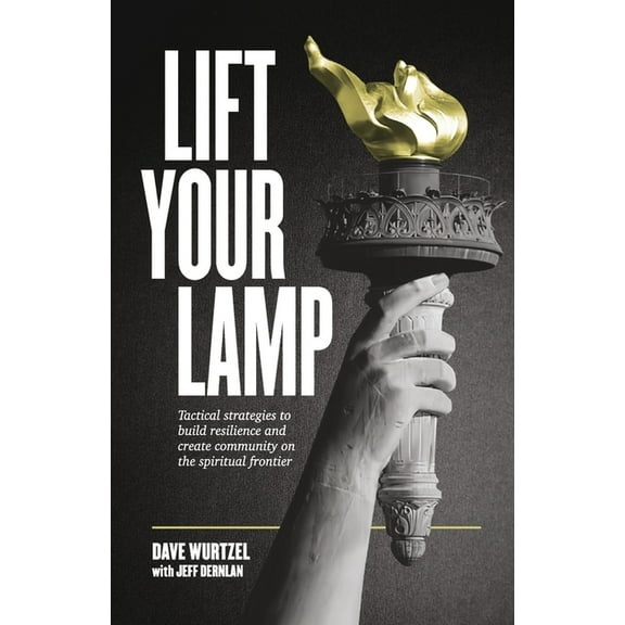 Lift Your Lamp: Tactical Strategies to Build Resilience and Create Community, (Paperback)