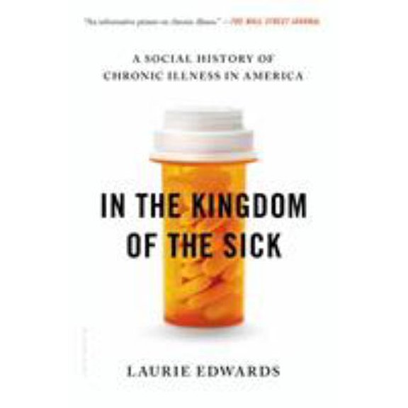 Pre-Owned In the Kingdom of the Sick: A Social History of Chronic Illness in America (Paperback) 1620406284 9781620406281