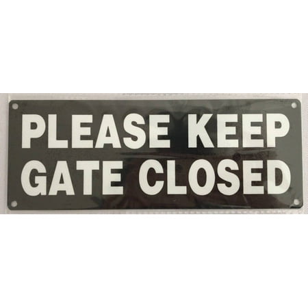 

PLEASE KEEP GATE CLOSED SIGN (3X8 BLACK ALUMINUM) -ref16822