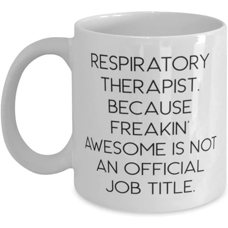 

Respiratory Therapist. Because Freakin Awesome Is Not an. 11oz 15oz Mug Respiratory therapist Cup Unique For Respiratory therapist