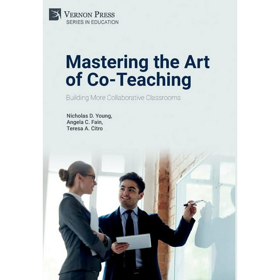 Education Mastering the Art of Co-Teaching: Building More Collaborative Classrooms, (Hardcover)