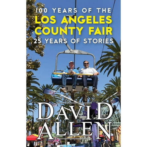 100 Years of the Los Angeles County Fair, 25 Years of Stories, (Paperback)