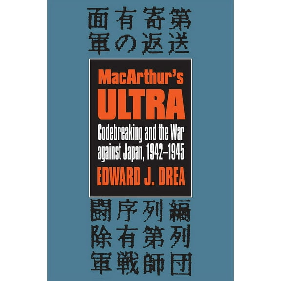 Modern War Studies Macarthur's Ultra: Codebreaking and the War Against Japan, 1942-1945, (Paperback)