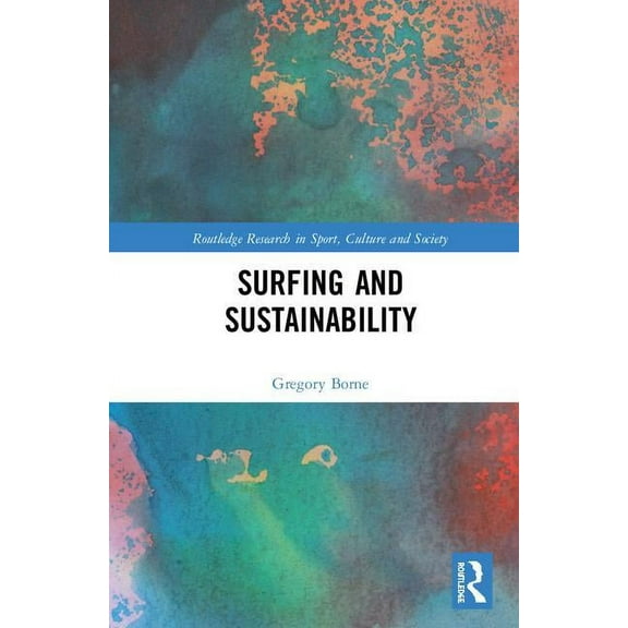 Routledge Research in Sport, Culture and Surfing and Sustainability, (Hardcover)