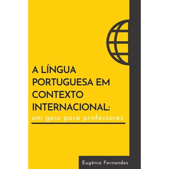 A língua portuguesa em contexto internacional: um guia para professores (Paperback) by Eugênia Fernandes