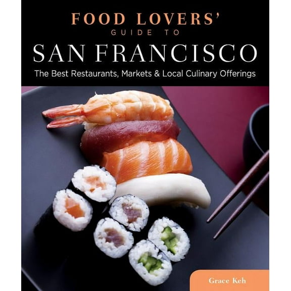 Food Lovers' Series: Food Lovers' Guide to® San Francisco : The Best Restaurants, Markets & Local Culinary Offerings (Edition 1) (Paperback)
