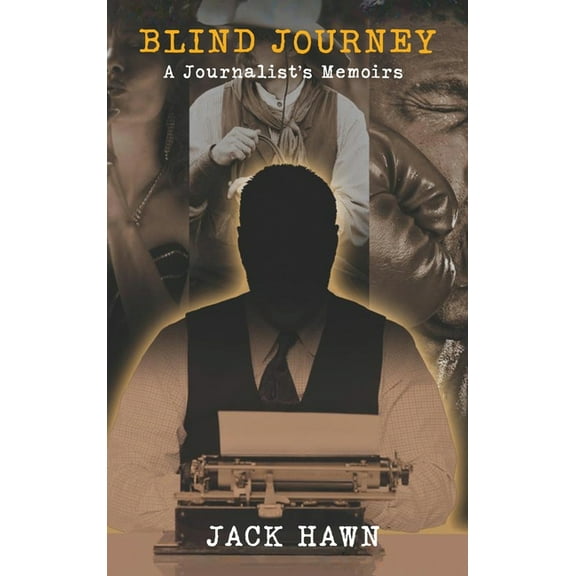 Blind Journey: A Journalist's Memoirs, (Hardcover)