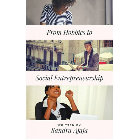 From Hobbies to Social Entrepreneurship - eBook (Best Social Entrepreneurship Ideas)