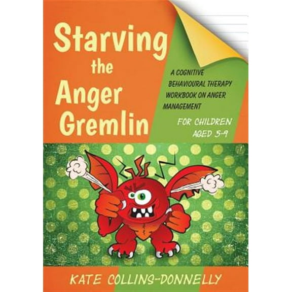 Pre-Owned Starving the Anger Gremlin for Children Aged 5-9: A Cognitive Behavioural Therapy Workbook on Anger Management (Paperback) 1849054932 9781849054935