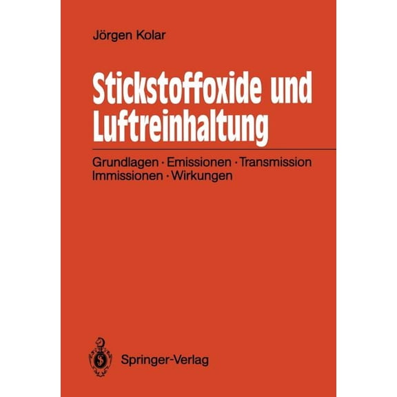 Stickstoffoxide Und Luftreinhaltung: Grundlagen, Emissionen, Transmission, Immissionen, Wirkungen, (Paperback)