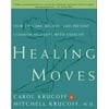 Healing Moves: How to Cure, Prevent, and Relieve Common Ailments with Exercise [Paperback - Used]