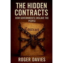 The Hidden Contracts: How Governments Enslave the People, (Paperback)