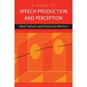 A Guide to Speech Production and Perception, (Paperback)