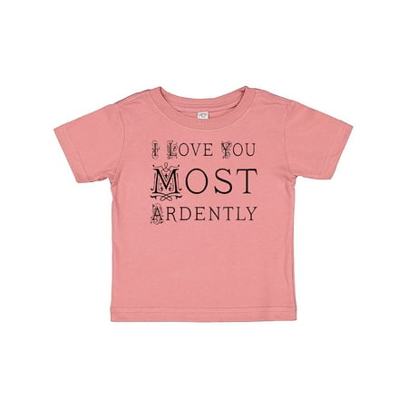 

Inktastic I Love You Most Ardently Gift Baby Girl T-Shirt