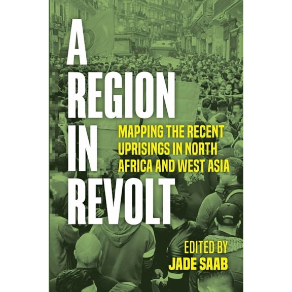 A Region in Revolt: Mapping the recent uprisings in North Africa and West Asia, (Paperback)