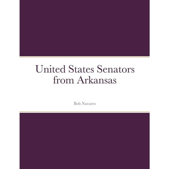 United States Senators from Arkansas, (Paperback)