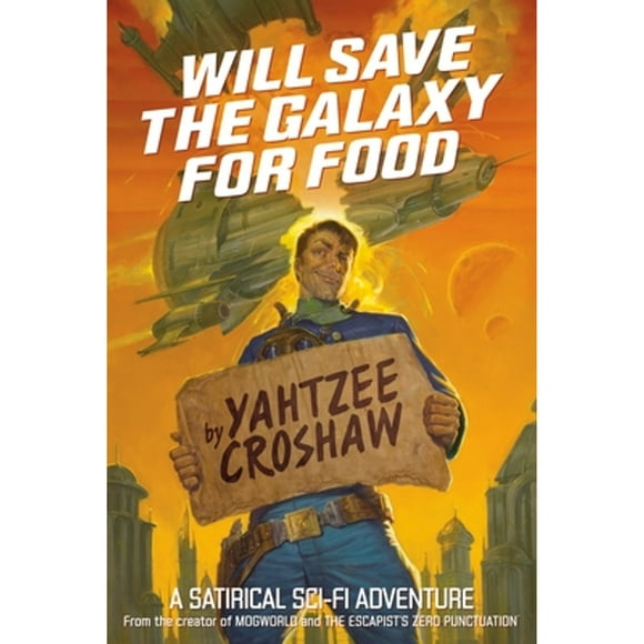 Pre-Owned Will Save the Galaxy for Food (Paperback 9781506701653) by Yahtzee Croshaw