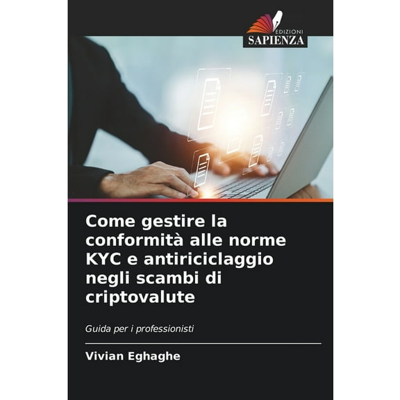 Come gestire la conformitÃ  alle norme KYC e antiriciclaggio negli scambi di criptovalute, (Paperback)