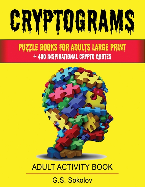 Cryptograms puzzle books for adults large Print. + 400 Inspirational crypto quotes ADULT Cryptograms puzzle books for adults large Print. + 400 Inspirational crypto quotes ADULT