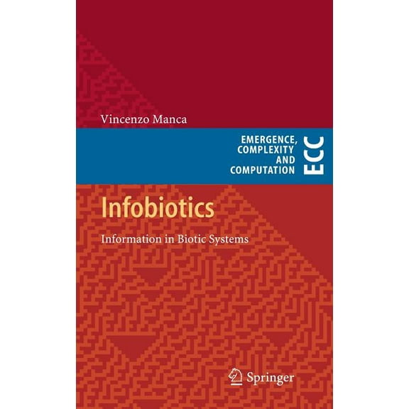 Emergence, Complexity and Computation Infobiotics: Information in Biotic Systems, Book 3, (Hardcover)