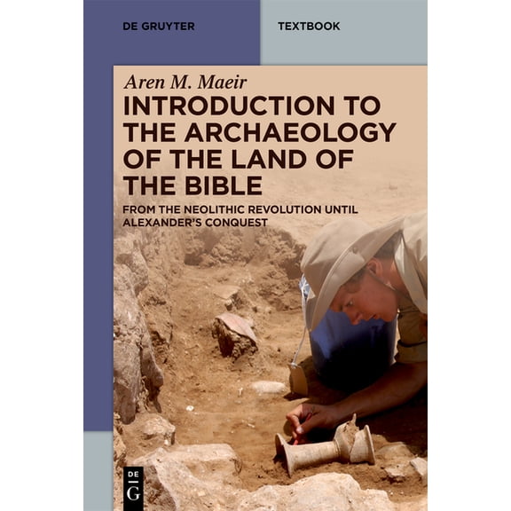 de Gruyter Studium Introduction to the Archaeology of the Land of the Bible: From the Neolithic Revolution Until Alexander's Conquest, (Paperback)