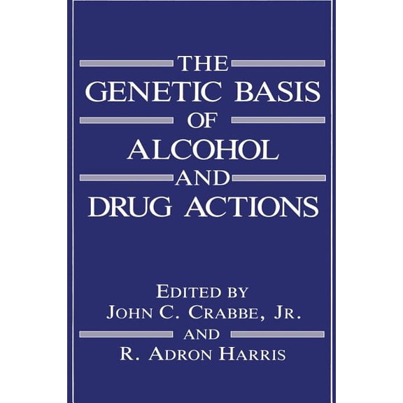 The Genetic Basis of Alcohol and Drug Actions, (Paperback)