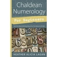 thumbnail image 1 of Pre-Owned Chaldean Numerology for Beginners: How Your Name & Birthday Reveal Your True Nature & Life Path (Paperback) 0738726249 9780738726243, 1 of 1