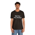 thumbnail image 5 of Did You Pray Today Shirt 2 | Religious Prayer Reminder Statement T-Shirt, 5 of 12