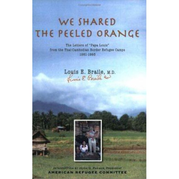 Pre-Owned We Shared The Peeled Orange: The Letters of Papa Louis from the Thai-Cambodian Border Refugee Camps 1981-1993 (Paperback) 0929636341 9780929636344