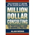 thumbnail image 1 of Pre-Owned Million Dollar Consulting: The Professional's Guide to Growing a Practice (Paperback) by Alan Weiss, 1 of 1