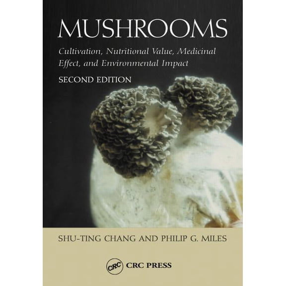 Mushrooms: Cultivation, Nutritional Value, Medicinal Effect, and Environmental Impact, (Hardcover)
