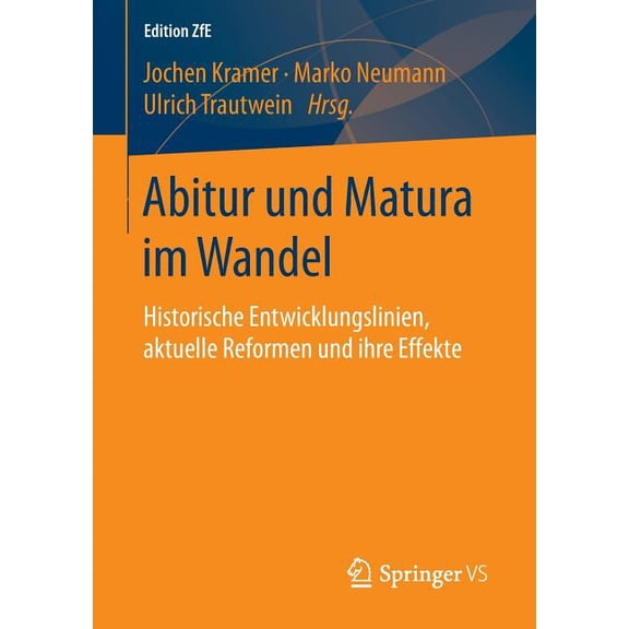 Edition Zfe Abitur Und Matura Im Wandel: Historische Entwicklungslinien, Aktuelle Reformen Und Ihre Effekte, Book 2, (Paperback)