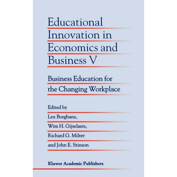 Educational Innovation in Economics and Educational Innovation in Economics and Business V: Business Education for the Changing Workplace, Book 5, (Hardcover)