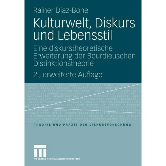 Theorie Und Praxis Der Diskursforschung Kulturwelt, Diskurs Und Lebensstil: Eine Diskurstheoretische Erweiterung Der Bourdieuschen Distinktionstheorie, (Paperback)