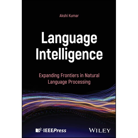 Language Intelligence: Expanding Frontiers in Natural Language Processing, (Hardcover)