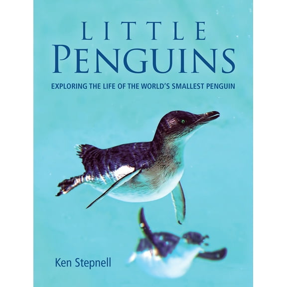 Little Penguins: Exploring the Life of the World's Smallest Penguin, (Paperback)