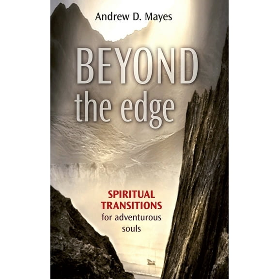 Beyond the Edge: Spiritual Transitions for Adventurous Souls, (Paperback)