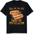 thumbnail image 2 of 100% Cotton Call Me The Vet Cause I Be Puttin These Dogs Down Funny Hot Dog Veterinarian Humor T-Shirt, 2 of 5