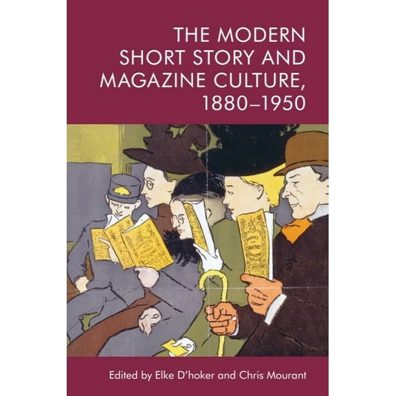 The Modern Short Story and Magazine Culture, 1880-1950, (Paperback)