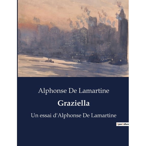 Graziella: Un essai d'Alphonse De Lamartine, (Paperback)