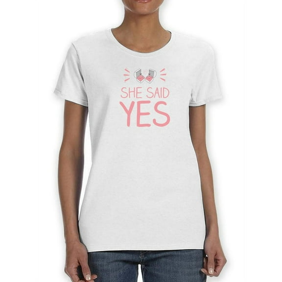 She Said Yes Complement Women White T-Shirt, Female Large