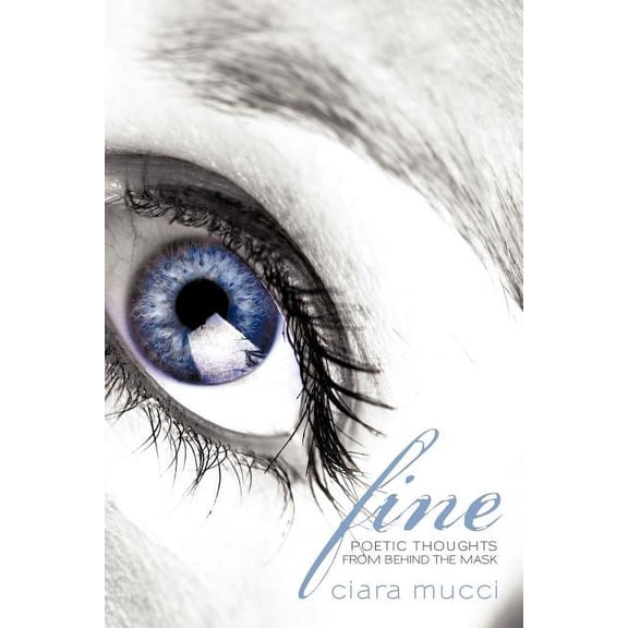 Fine : Poetic Thoughts from Behind the Mask (Paperback)
