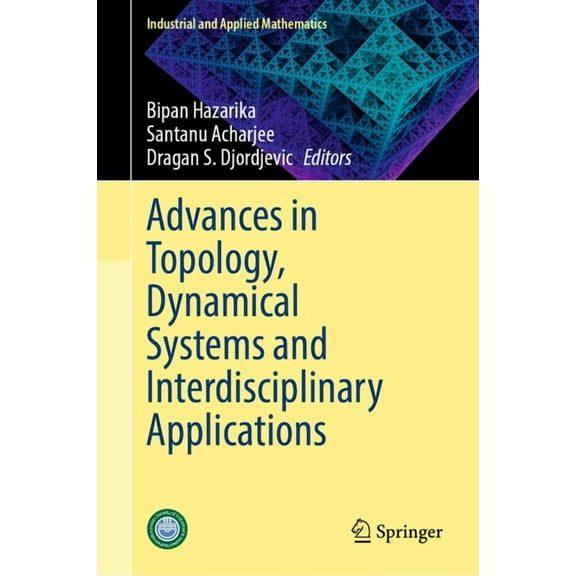 Industrial and Applied Mathematics Advances in Topology, Dynamical Systems and Interdisciplinary Applications, (Hardcover)