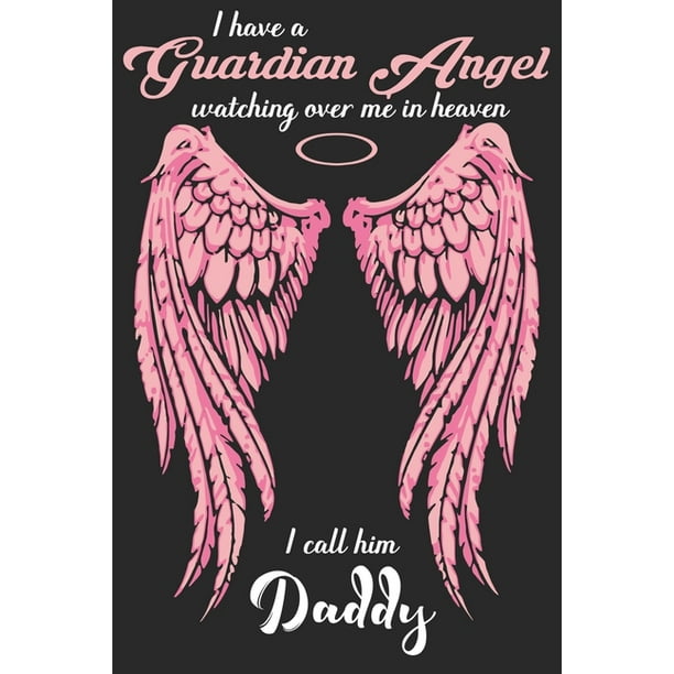 I Have A Guardian Angel Watching Over Me In Heaven I Call Him Daddy Paperback Book