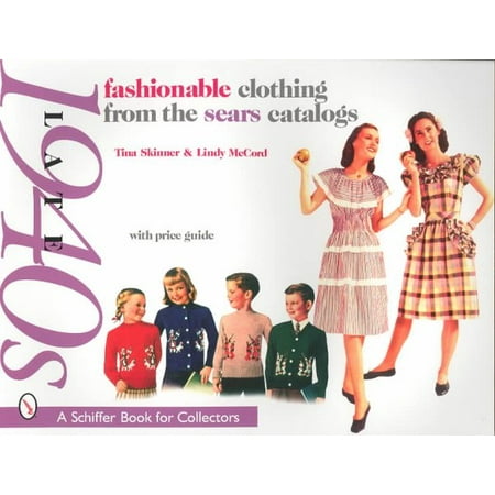 Brochure Catalog Guide - Fashionable Clothing from the Sears Catalogs Late 1940s : With Price Guide