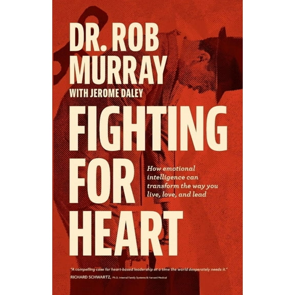 Fighting for Heart: How emotional intelligence can transform the way you live, love, and lead, (Paperback)