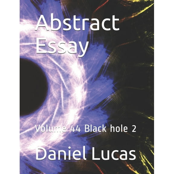 Abstract Essay: Abstract Essay: Volume 44 Black hole 2 (Paperback)