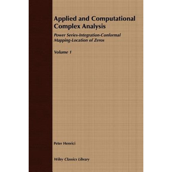 Pre-Owned Wiley Classics Library Applied and Computational Complex Analysis, Volume 1: Power Series Integration Conformal Mapping Location of Zero, Book 4, (Paperback)